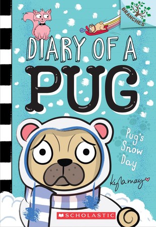 Pug's Snow Day: A Branches Book (Diary of a Pug #2)